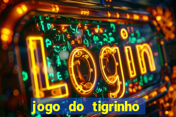 jogo do tigrinho aposta minima